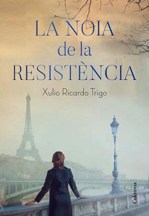 LA NOIA DE LA RESISTÈNCIA | 9788466426206 | TRIGO, XULIO RICARDO | Galatea Llibres | Llibreria online de Reus, Tarragona | Comprar llibres en català i castellà online