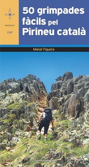 50 GRIMPADES FÀCILS PEL PIRINEU CATALÀ | 9788490349069 | FIGUERA I ABADAL, MANEL | Galatea Llibres | Librería online de Reus, Tarragona | Comprar libros en catalán y castellano online
