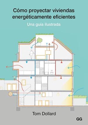 CÓMO PROYECTAR VIVIENDAS ENERGÉTICAMENTE EFICIENTES | 9788425231070 | DOLLARD, TOM | Galatea Llibres | Llibreria online de Reus, Tarragona | Comprar llibres en català i castellà online