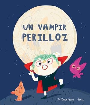 UN VAMPIR PERILLOZ | 9788417673864 | ANDRÉS, JOSÉ CARLOS | Galatea Llibres | Librería online de Reus, Tarragona | Comprar libros en catalán y castellano online