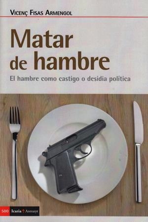 MATAR DE HAMBRE | 9788498889482 | FISAS ARMENGOL, VICENÇ | Galatea Llibres | Llibreria online de Reus, Tarragona | Comprar llibres en català i castellà online