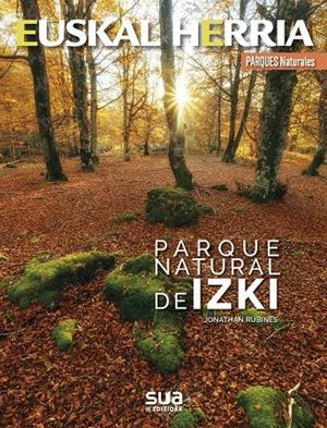 IZKI, PARQUE NATURAL DE -EUSKAL HERRIA LIBROS SUA | 9788482167411 | RUBINES, JONATHAN | Galatea Llibres | Llibreria online de Reus, Tarragona | Comprar llibres en català i castellà online