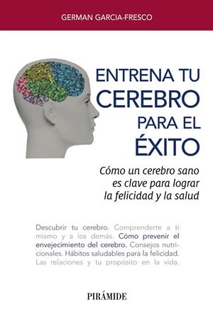 ENTRENA TU CEREBRO PARA EL ÉXITO | 9788436841985 | GARCIA-FRESCO, GERMAN | Galatea Llibres | Librería online de Reus, Tarragona | Comprar libros en catalán y castellano online