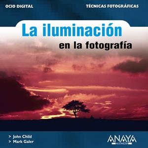 LA ILUMINACION EN LA FOTOGRAFIA | 9788441518889 | CHILD, JOHN | Galatea Llibres | Librería online de Reus, Tarragona | Comprar libros en catalán y castellano online