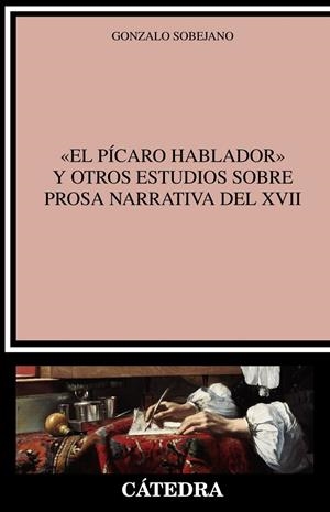 EL PÍCARO HABLADOR Y OTROS ESTUDIOS SOBRE PROSA NARRATIVA DEL XVII | 9788437640754 | SOBEJANO, GONZALO | Galatea Llibres | Librería online de Reus, Tarragona | Comprar libros en catalán y castellano online