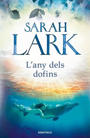 L'ANY DELS DOFINS | 9788418132292 | LARK, SARAH | Galatea Llibres | Llibreria online de Reus, Tarragona | Comprar llibres en català i castellà online