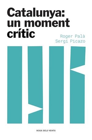 CATALUNYA: UN MOMENT CRÍTIC | 9788417909871 | PALÀ, ROGER/PICAZO, SERGI | Galatea Llibres | Llibreria online de Reus, Tarragona | Comprar llibres en català i castellà online