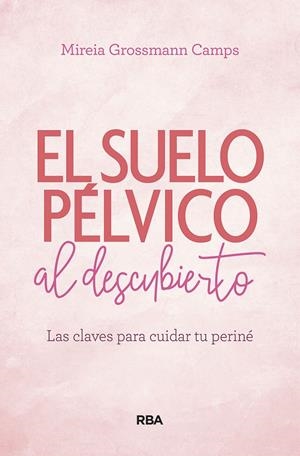 EL SUELO PÉLVICO AL DESCUBIERTO. | 9788490569184 | GROSSMANN CAMPS, MIREIA | Galatea Llibres | Llibreria online de Reus, Tarragona | Comprar llibres en català i castellà online