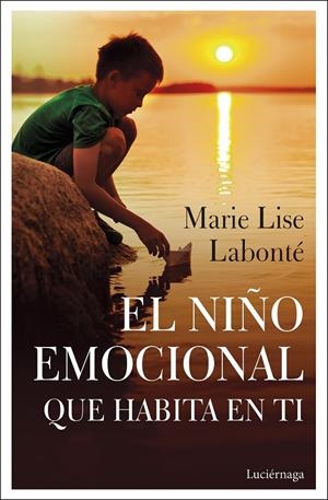 EL NIÑO EMOCIONAL QUE HABITA EN TI | 9788418015038 | LABONTÉ, MARIE LISE | Galatea Llibres | Librería online de Reus, Tarragona | Comprar libros en catalán y castellano online