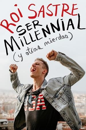 SER MILLENNIAL (Y OTRAS MIERDAS) | 9788427046917 | SASTRE, ROI | Galatea Llibres | Llibreria online de Reus, Tarragona | Comprar llibres en català i castellà online