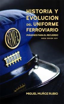 HISTÓRIA Y EVOLUCIÓN DEL UNIFORME FERROVIARIO | 9788496645554 | MUÑOZ RUBIO, MIGUEL | Galatea Llibres | Librería online de Reus, Tarragona | Comprar libros en catalán y castellano online