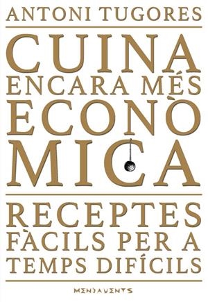CUINA ENCARA MÉS ECONÒMICA | 9788417113858 | TUGORES MANRESA, ANTONI | Galatea Llibres | Llibreria online de Reus, Tarragona | Comprar llibres en català i castellà online
