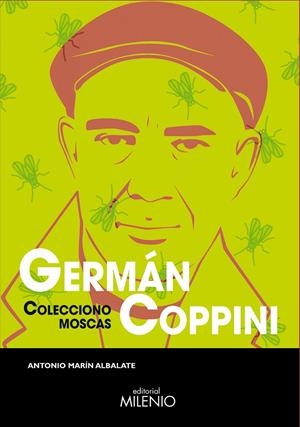 GERMÁN COPPINI. COLECCIONO MOSCAS | 9788497438933 | MARÍN ALBALATE, ANTONIO | Galatea Llibres | Llibreria online de Reus, Tarragona | Comprar llibres en català i castellà online