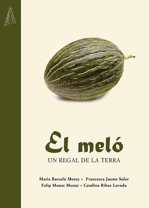 EL MELÓ | 9788417113803 | BARCELÓ MOREY, MARIA/JAUME SOLER, FRANCESCA/MUNAR MUNAR, FELIP/RIBAS LAVADO, CATALINA | Galatea Llibres | Llibreria online de Reus, Tarragona | Comprar llibres en català i castellà online