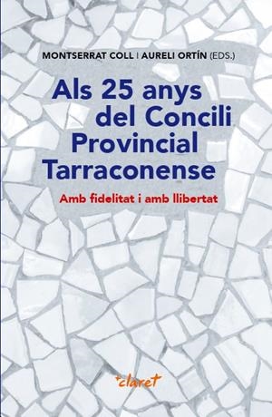 ALS 25 ANYS DEL CONCILI PROVINCIAL TARRACONENSE | 9788491362777 | COLL CALAF, MONTSERRAT/ORTÍN MAYNOU, AURELI | Galatea Llibres | Llibreria online de Reus, Tarragona | Comprar llibres en català i castellà online