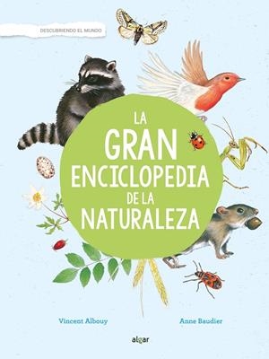 LA GRAN ENCICLOPEDIA DE LA NATURALEZA | 9788491422921 | ALBOUY, VINCENT | Galatea Llibres | Llibreria online de Reus, Tarragona | Comprar llibres en català i castellà online
