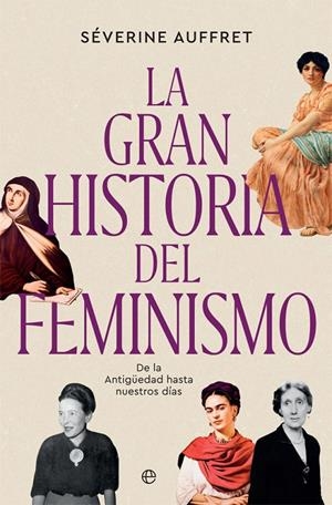 LA GRAN HISTORIA DEL FEMINISMO | 9788491647423 | AUFFRET, SÉVERINE | Galatea Llibres | Librería online de Reus, Tarragona | Comprar libros en catalán y castellano online