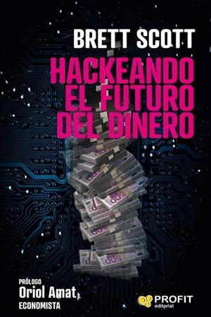 HACKEANDO EL FUTURO DEL DINERO | 9788417209964 | SCOTT, BRETT | Galatea Llibres | Librería online de Reus, Tarragona | Comprar libros en catalán y castellano online