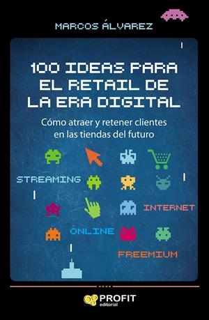 100 IDEAS PARA EL RETAIL DE LA ERA DIGITAL | 9788417209858 | ÁLVAREZ OROZCO, MARCOS | Galatea Llibres | Librería online de Reus, Tarragona | Comprar libros en catalán y castellano online