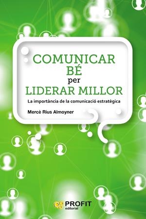 COMUNICAR BE PER LIDERAR MILLOR | 9788417209810 | RIUS ALMOYNER, MERCÈ | Galatea Llibres | Llibreria online de Reus, Tarragona | Comprar llibres en català i castellà online