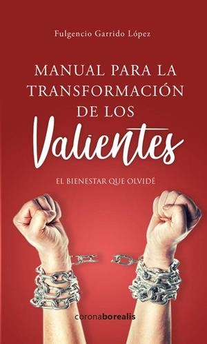 MANUAL PARA LA TRANSFORMACION DE LOS VALIENTES | 9788494989285 | GARRIDO LOPEZ, FULGENCIO | Galatea Llibres | Librería online de Reus, Tarragona | Comprar libros en catalán y castellano online