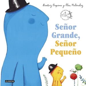 SEÑOR GRANDE, SEÑOR PEQUEÑO | 9788408224082 | DAPENA, BEATRIZ/MELÉNDEZ, ÁLEX | Galatea Llibres | Llibreria online de Reus, Tarragona | Comprar llibres en català i castellà online