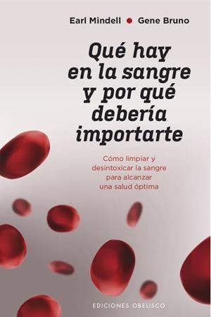 QUÉ HAY EN LA SANGRE Y POR QUÉ DEBERÍA IMPORTARTE | 9788491115502 | MINDELL, EARL / BRUNO, GENE | Galatea Llibres | Librería online de Reus, Tarragona | Comprar libros en catalán y castellano online