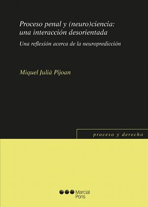 PROCESO PENAL Y (NEURO)CIENCIA: UNA INTERACCIÓN DESORIENTADA | 9788491237334 | JULIÀ PIJOAN, MIQUEL | Galatea Llibres | Librería online de Reus, Tarragona | Comprar libros en catalán y castellano online