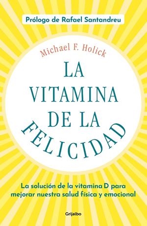 VITAMINA DE LA FELICIDAD, LA (CON PRÓLOGO DE RAFAEL SANTANDREU) | 9788425358203 | HOLICK, MICHAEL F. | Galatea Llibres | Llibreria online de Reus, Tarragona | Comprar llibres en català i castellà online