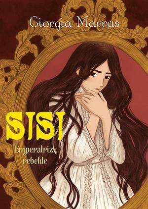 SISI. EMPERATRIZ REBELDE | 9788494718403 | MARRAS, GIORGIA | Galatea Llibres | Librería online de Reus, Tarragona | Comprar libros en catalán y castellano online