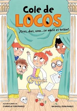 TRES, DOS UNO... ¡SE ABRE EL TELÓN! (COLE DE LOCOS 6) | 9788417736811 | FERNÁNDEZ PENA, DASHIELL | Galatea Llibres | Llibreria online de Reus, Tarragona | Comprar llibres en català i castellà online