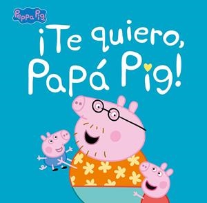 TE QUIERO, PAPÁ PIG! (PEPPA PIG. PRIMERAS LECTURAS) | 9788448854676 | VARIOS AUTORES, | Galatea Llibres | Librería online de Reus, Tarragona | Comprar libros en catalán y castellano online