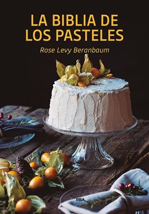LA BILBLIA DE LOS PASTELES | 9788490569269 | LEVY BERANBAUM, ROSE | Galatea Llibres | Llibreria online de Reus, Tarragona | Comprar llibres en català i castellà online