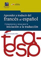 APRENDER A TRADUCIR DEL FRANCES AL ESPAÑOL | 9788415443643 | HURTADO ALBIR, AMPARO | Galatea Llibres | Llibreria online de Reus, Tarragona | Comprar llibres en català i castellà online