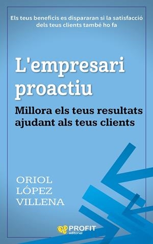 L'EMPRESARI PROACTIU | 9788416904181 | LÓPEZ VILLENA, ORIOL | Galatea Llibres | Llibreria online de Reus, Tarragona | Comprar llibres en català i castellà online