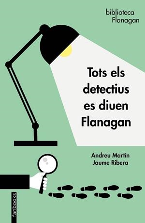 TOTS ELS DETECTIUS ES DIUEN FLANAGAN | 9788417515676 | MARTÍN, ANDREU / RIBERA, JAUME | Galatea Llibres | Librería online de Reus, Tarragona | Comprar libros en catalán y castellano online