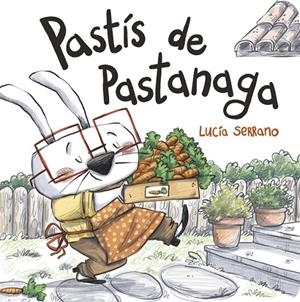 PASTÍS DE PASTANAGA | 9788424666507 | SERRANO, LUCÍA | Galatea Llibres | Llibreria online de Reus, Tarragona | Comprar llibres en català i castellà online