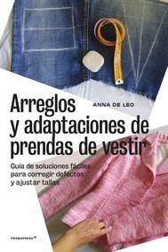 ARREGLOS Y ADAPTACIONES DE PRENDAS DE VESTIR -GUÍA DE SOLUCIONES FÁCILES PARA CO | 9788417412371 | DE LEO, ANNA | Galatea Llibres | Llibreria online de Reus, Tarragona | Comprar llibres en català i castellà online