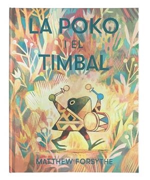 LA POKO I EL TIMBAL | 9788417497552 | FORSYTHE, MATTHEW | Galatea Llibres | Llibreria online de Reus, Tarragona | Comprar llibres en català i castellà online
