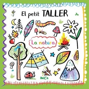 EL PETIT TALLER - LA NATURA | 9789403214849 | BALLON | Galatea Llibres | Llibreria online de Reus, Tarragona | Comprar llibres en català i castellà online