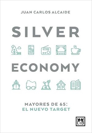SILVER ECONOMY | 9788417880064 | ALCAIDE, JUAN CARLOS | Galatea Llibres | Llibreria online de Reus, Tarragona | Comprar llibres en català i castellà online