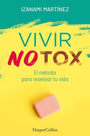 VIVIR NOTOX. EL MÉTODO PARA RESETEAR TU VIDA | 9788491394389 | MARTÍNEZ, IZANAMI | Galatea Llibres | Librería online de Reus, Tarragona | Comprar libros en catalán y castellano online