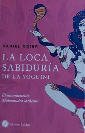 LOCA SABIDURIA DE LA YOGUINI, LA | 9788416145720 | ODIER, DANIEL | Galatea Llibres | Llibreria online de Reus, Tarragona | Comprar llibres en català i castellà online