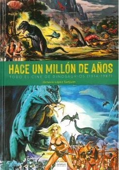 HACE UN MILLÓN DE AÑOS. TODO EL CINE DE DINOSAURIOS (1941-1987) | 9788412126679 | LÓPEZ SAN JUAN, OCTAVIO | Galatea Llibres | Llibreria online de Reus, Tarragona | Comprar llibres en català i castellà online
