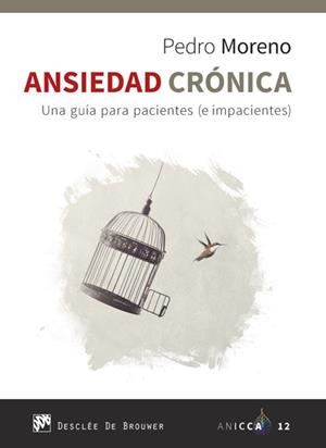 ANSIEDAD CRÓNICA. UNA GUÍA PARA PACIENTES (E IMPACIENTES) | 9788433030986 | MORENO, PEDRO JOSÉ | Galatea Llibres | Llibreria online de Reus, Tarragona | Comprar llibres en català i castellà online