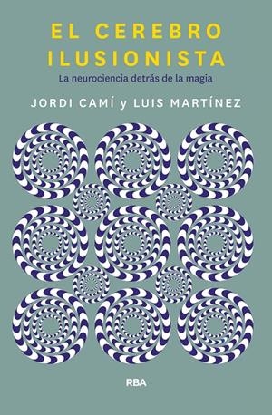 EL CEREBRO ILUSIONISTA | 9788491873723 | CAMI MORELL, JORDI/MARTÍNEZ LUIS M. | Galatea Llibres | Llibreria online de Reus, Tarragona | Comprar llibres en català i castellà online