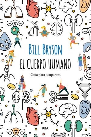 EL CUERPO HUMANO. GUÍA PARA OCUPANTES | 9788491874805 | BRYSON, BILL | Galatea Llibres | Librería online de Reus, Tarragona | Comprar libros en catalán y castellano online