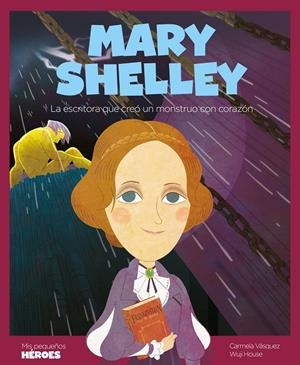 MARY SHELLEY. MIS PEQUEÑOS HEROES | 9788418139055 | VÁSQUEZ, CARMELA | Galatea Llibres | Librería online de Reus, Tarragona | Comprar libros en catalán y castellano online
