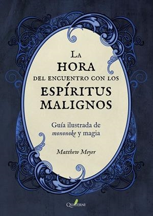 LA HORA DEL ENCUENTRO CON LOS ESPÍRITUS MALIGNOS. GUÍA ILUSTRADA DE MONONOKE Y M | 9788412044645 | MEYER, MATTHEW | Galatea Llibres | Librería online de Reus, Tarragona | Comprar libros en catalán y castellano online
