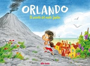 ORLANDO 1. EL SECRETO DEL MONTE SOPLÓN | 9788417294830 | RADICE, TERESA/TURCONI, STEFANO | Galatea Llibres | Llibreria online de Reus, Tarragona | Comprar llibres en català i castellà online